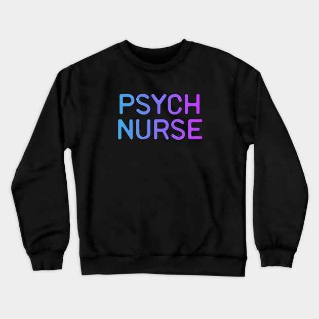 Psych Nurse Funny Psychiatric Nurse Gift Idea Crewneck Sweatshirt by Zen Cosmos Official